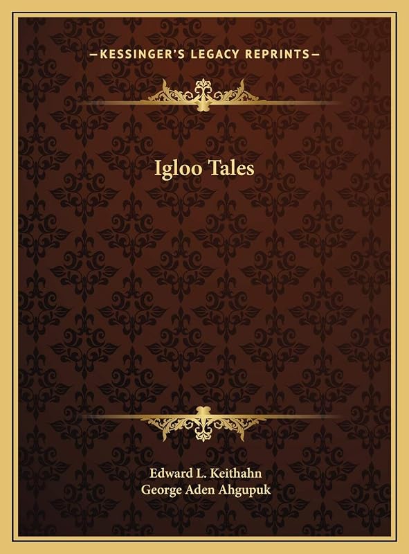 Igloo Tales by Edward L Keithahn