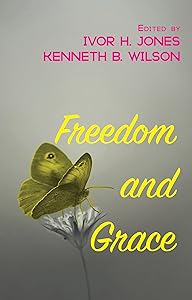 Freedom and Grace by Ivor H Jones