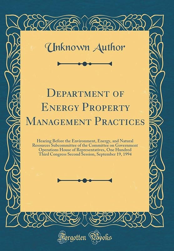Department of Energy Property Management Practices: Hearing Before the Environment, Energy, and Natural Resources Subcommittee of the Committee on ... Congress Second Session, September 19, 199 by United States