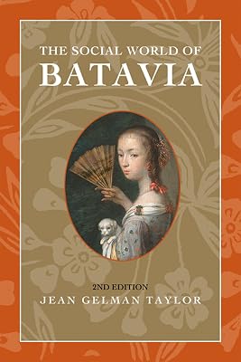 The Social World of Batavia: Europeans and Eurasians in Colonial Indonesia (New Perspectives in SE Asian Studies)