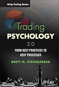 Trading Psychology 2.0: From Best Practices to Best Processes (Wiley Trading) by Brett N. Steenbarger