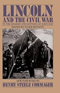 Lincoln And The Civil War: In the Diaries and Letters of John Hay by John Hay