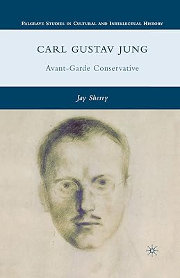 Carl Gustav Jung: Avant-Garde Conservative (Palgrave Studies in Cultural and Intellectual History)
