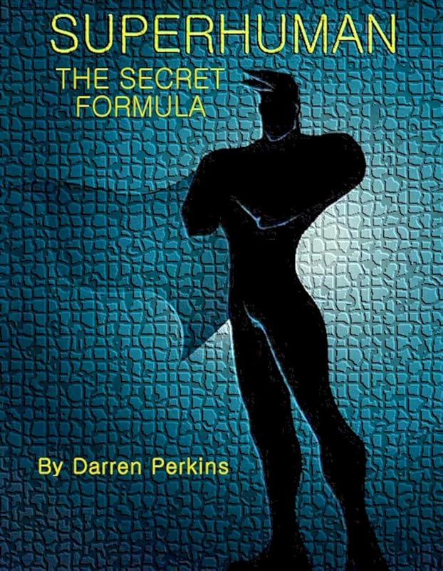 SUPERHUMAN: THE SECRET FORMULA by Darren Perkins