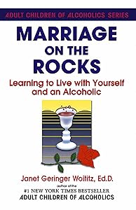 Marriage On The Rocks: Learning to Live with Yourself and an Alcoholic by Dr. Janet G. Woititz EdD