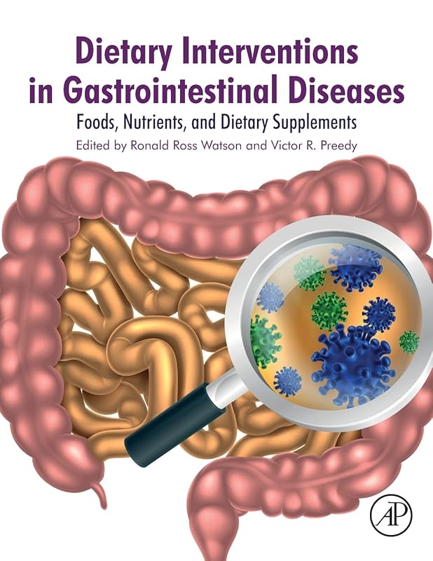 Dietary Interventions in Gastrointestinal Diseases: Foods, Nutrients, and Dietary Supplements by Ronald Ross Watson