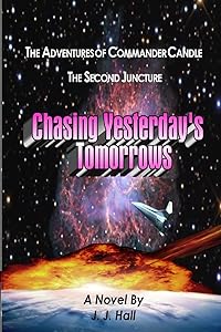 The Adventures of Commander Candle, The Second Juncture: Chasing Yesterday's Tomorrows by J. J. Hall