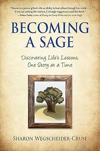 Becoming a Sage: Discovering Life's Lessons, One Story at a Time by Sharon Wegscheider-Cruse