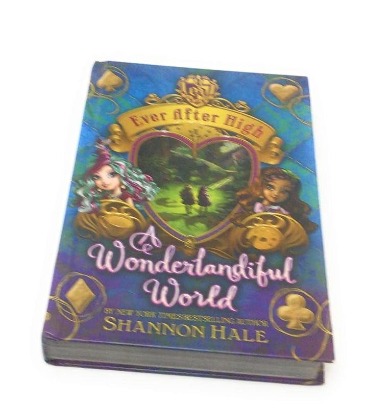 Wonderlandiful World - Ever After High - Book 3 by Shannon Hale