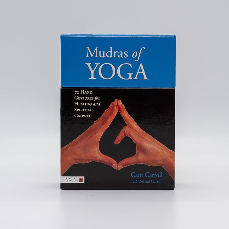 Mudras of Yoga: 72 Hand Gestures for Healing and Spiritual Growth by Cain Carroll