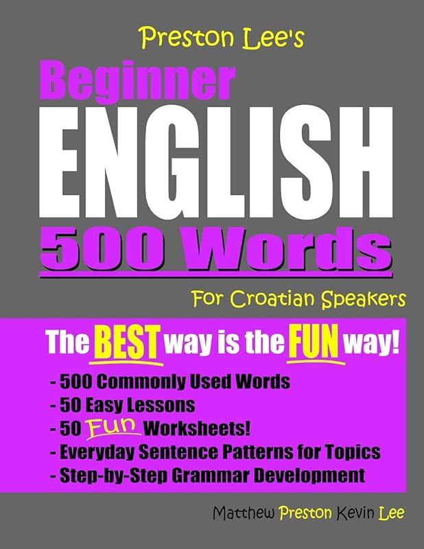 Preston Lee's Beginner English 500 Words For Croatian Speakers (Preston Lee's English For Croatian Speakers) by Kevin Lee