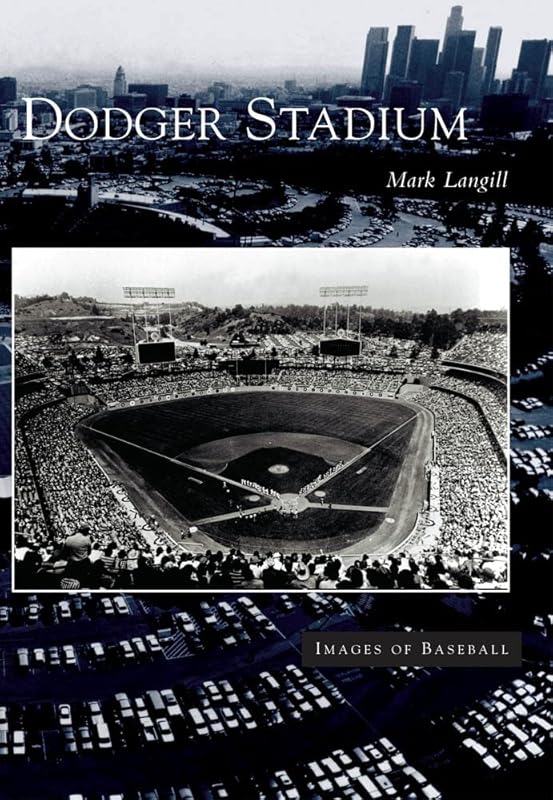 Dodger Stadium (CA) (Images of Baseball) by Mark Langill