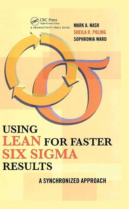 Using Lean for Faster Six Sigma Results: A Synchronized Approach by Mark Nash