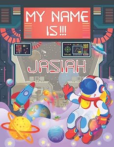 My Name is Jasiah: Personalized Primary Tracing Book / Learning How to Write Their Name / Practice Paper Designed for Kids in Preschool and Kindergarten