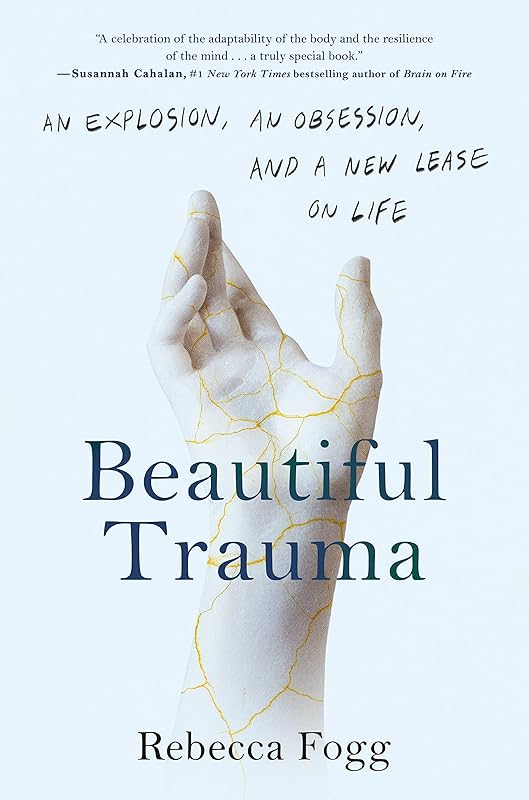 Beautiful Trauma: An Explosion, an Obsession, and a New Lease on Life by unknown author