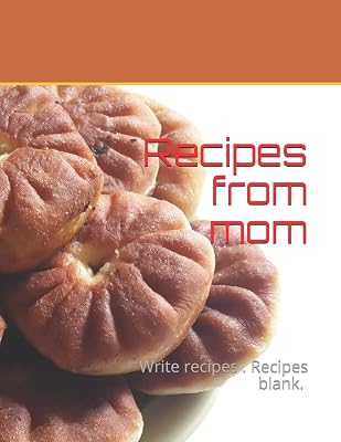 Recipes from mom: Write recipes . Recipes blank. size 8,5" x 11 ", 50 recipes , 104 pages