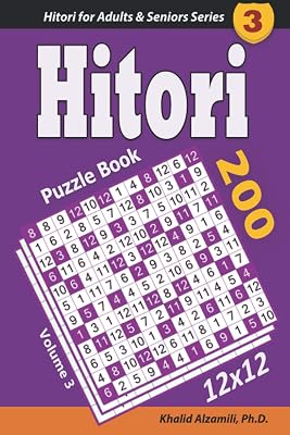 Hitori Puzzle Book: 200 Puzzles (12x12) : Keep Your Brain Young (Hitori for Adults & Seniors Series)