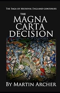 The Magna Carta Decision: A Novel of Medieval England (The Company of Archers saga)