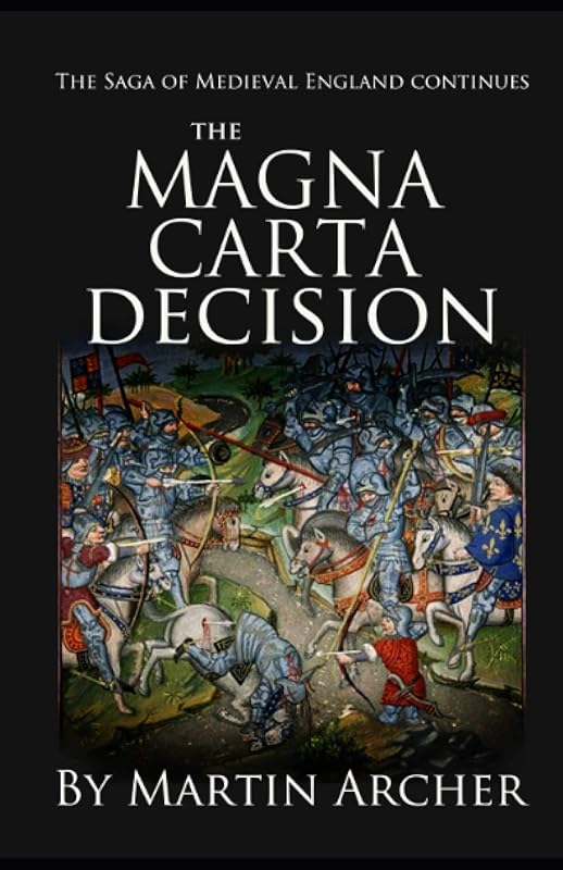 The Magna Carta Decision: A Novel of Medieval England (The Company of Archers saga) by Martin Archer