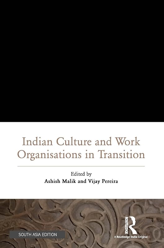 Indian Culture and Work Organisations in Transition by Ashish & Vijay Pereira Malik