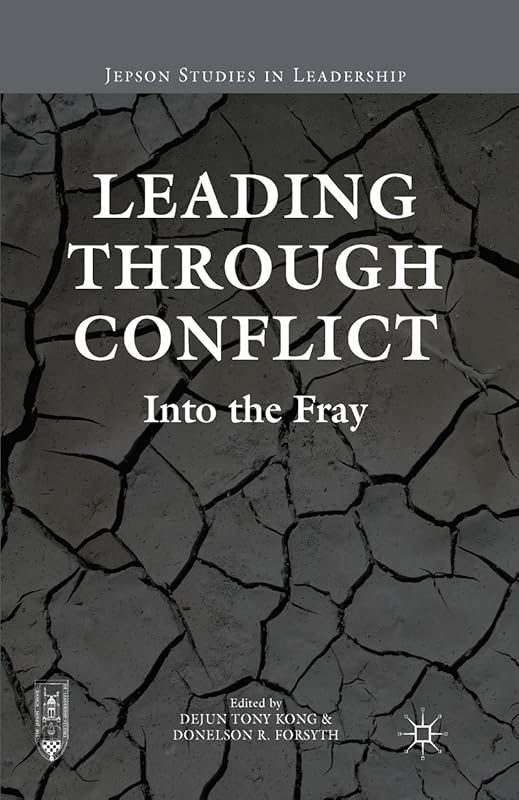 Leading through Conflict: Into the Fray (Jepson Studies in Leadership) by Dejun Tony Kong