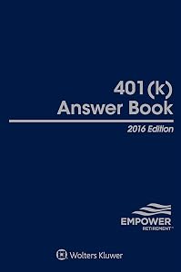 401k Answer Book, 2016 Edition by Empower Retirement