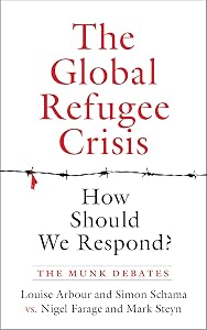 The Global Refugee Crisis: How Should We Respond?: The Munk Debates by Louise Arbour