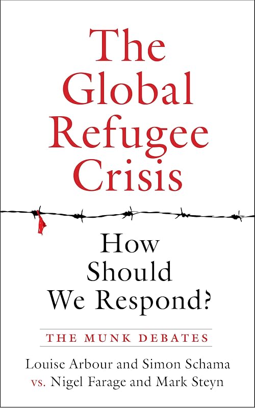 The Global Refugee Crisis: How Should We Respond?: The Munk Debates by Louise Arbour