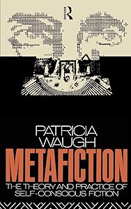 Metafiction: The Theory and Practice of Self-Conscious Fiction (New Accents) by Patricia Waugh