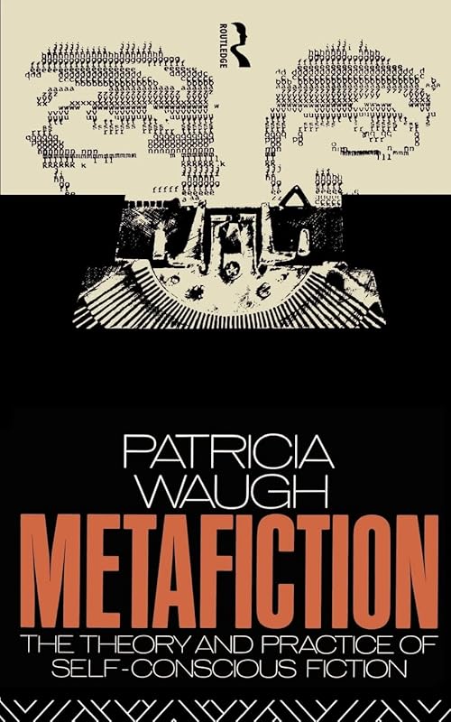 Metafiction: The Theory and Practice of Self-Conscious Fiction (New Accents) by Patricia Waugh