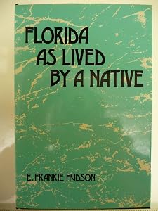 Florida As Lived by a Native by E. Frankie Hudson