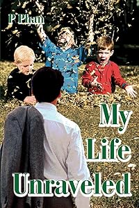 My Life Unraveled by P Phan