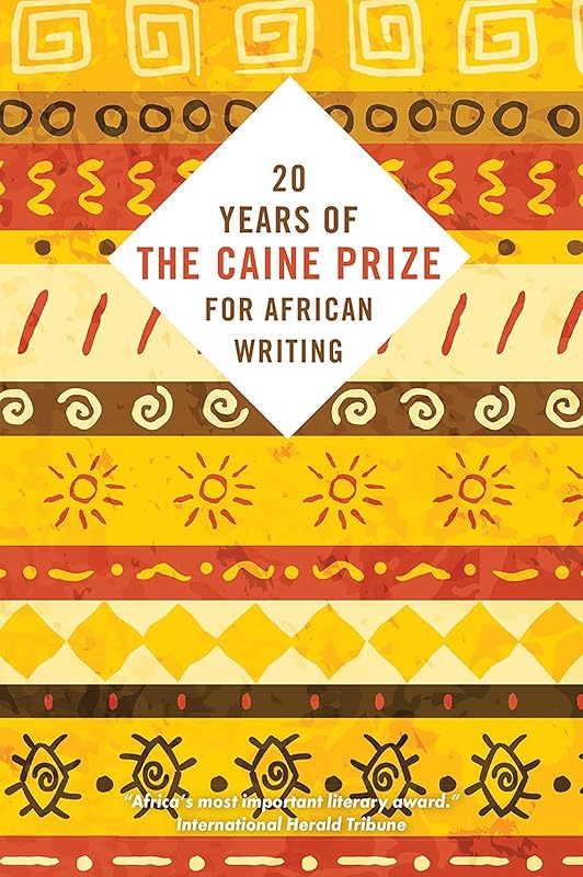Twenty Years of the Caine Prize for African Writing by Caine Prize