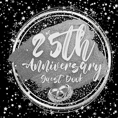 25th Anniversary Guest Book: Wedding Anniversary Guest Book: Perfect For Family Members And Friends To Sign In