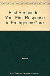 First Responder: Your First Response in Emergency Care