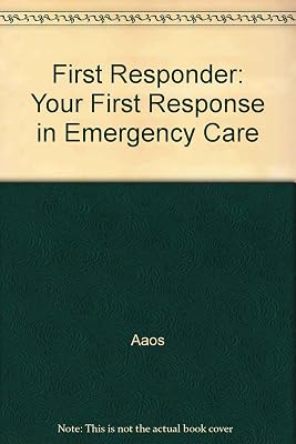 First Responder: Your First Response in Emergency Care