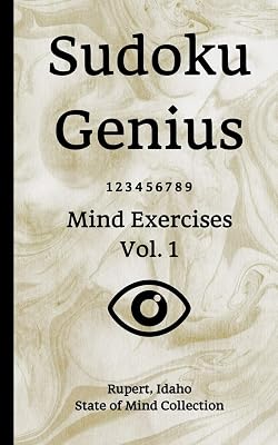 Sudoku Genius Mind Exercises Volume 1: Rupert, Idaho State of Mind Collection