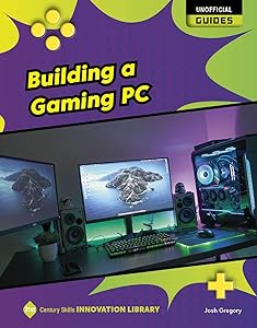 Building a Gaming PC (21st Century Skills Innovation Library: Unofficial Guides)