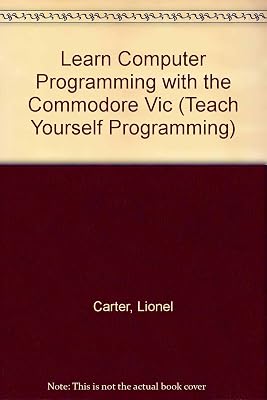 Learn Computer Programming with the Commodore Vic (Teach Yourself Programming)