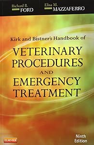 Kirk & Bistner's Handbook of Veterinary Procedures and Emergency Treatment by Richard B. Ford DVM MS DACVIM DACVPM