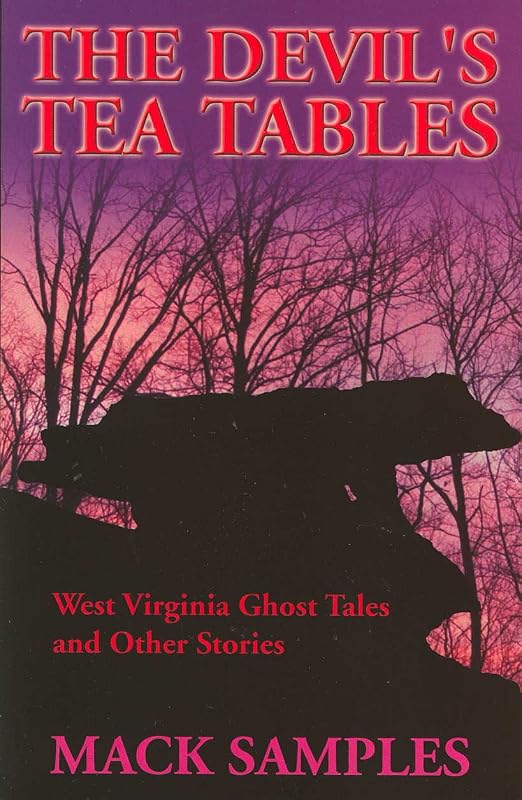 Devil's Tea Tables: West Virginia Ghost Tales and Other Stories by Mack Samples