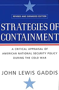 Strategies of Containment: A Critical Appraisal of American National Security Policy during the Cold War by John Lewis Gaddis