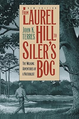 From Laurel Hill to Siler's Bog: The Walking Adventures of a Naturalist (Chapel Hill Books)