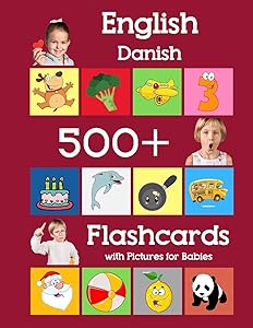 English Danish 500 Flashcards with Pictures for Babies: Learning homeschool frequency words flash cards for child toddlers preschool kindergarten and kids (Learning flash cards for toddlers) by Julie Brighter