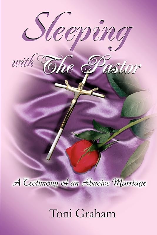 Sleeping With The Pastor: A Testimony of an Abusive Marriage by Toni Graham