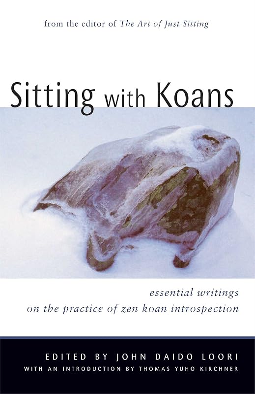 Sitting with Koans: Essential Writings on Zen Koan Introspection by John Daido Loori