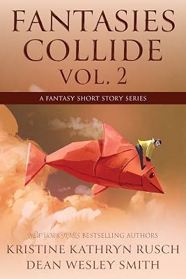 Fantasies Collide, vol. 2: A Fantasy Short Story Series