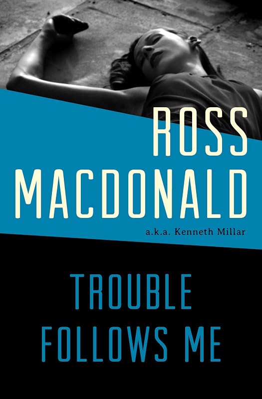 Trouble Follows Me by Ross Macdonald
