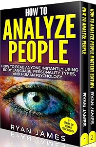 How to Analyze People: 2 Manuscripts - How to Master Reading Anyone Instantly Using Body Language, Personality Types, and Human Psychology