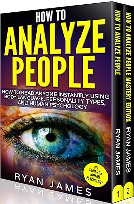 How to Analyze People: 2 Manuscripts - How to Master Reading Anyone Instantly Using Body Language, Personality Types, and Human Psychology